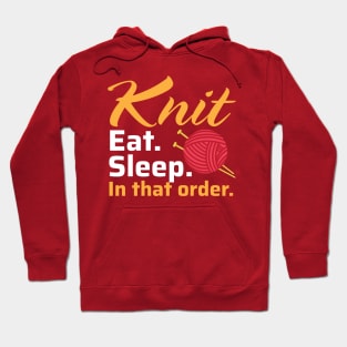 Knit Eat Sleep, In that Order - Funny Knitting Quotes (Dark Colors) Hoodie